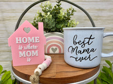 Load image into Gallery viewer, Home is where mom is
