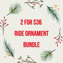 Load image into Gallery viewer, 2 for $36 Ride Ornament Bundle - EnchantedByGi