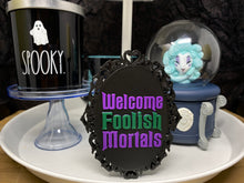 Load image into Gallery viewer, welcome foolish mortals trinket
